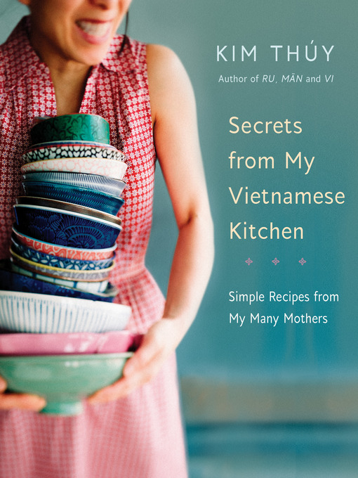 Title details for Secrets from My Vietnamese Kitchen by Kim Thúy - Wait list